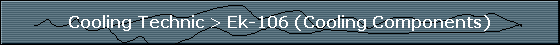 Cooling Technic > Ek-106 (Cooling Components)