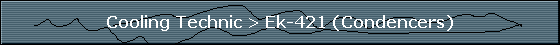 Cooling Technic > Ek-421 (Condencers)